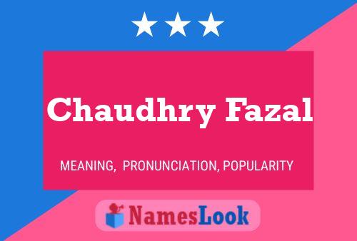 Chaudhry Fazal Name Poster