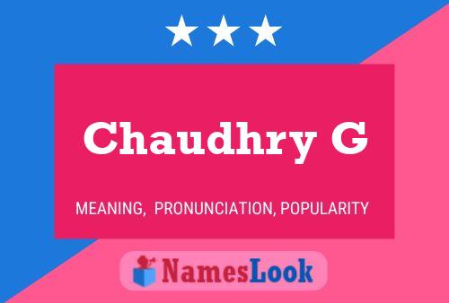 Chaudhry G Name Poster