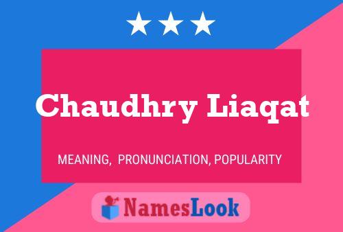 Chaudhry Liaqat Name Poster