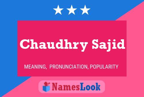 Chaudhry Sajid Name Poster