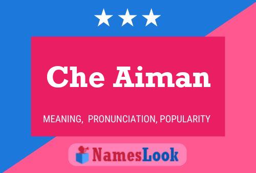 Che Aiman Name Poster