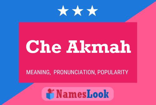 Che Akmah Name Poster