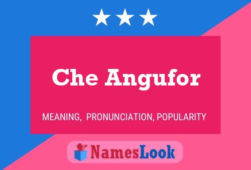 Che Angufor Name Poster