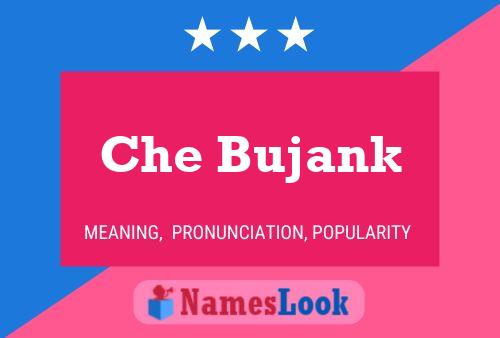 Che Bujank Name Poster