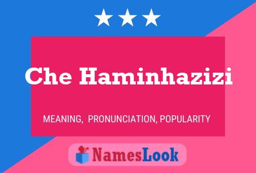 Che Haminhazizi Name Poster