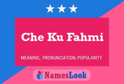 Che Ku Fahmi Name Poster