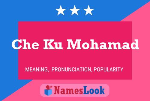 Che Ku Mohamad Name Poster