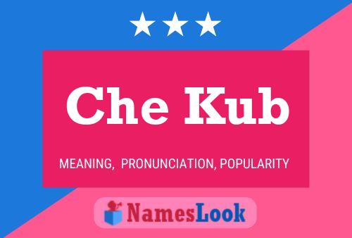 Che Kub Name Poster