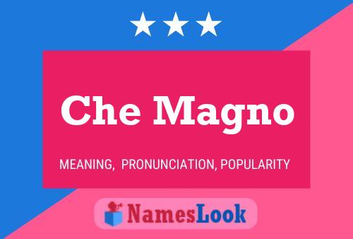 Che Magno Name Poster