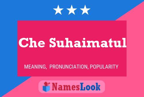 Che Suhaimatul Name Poster