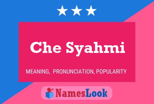 Che Syahmi Name Poster