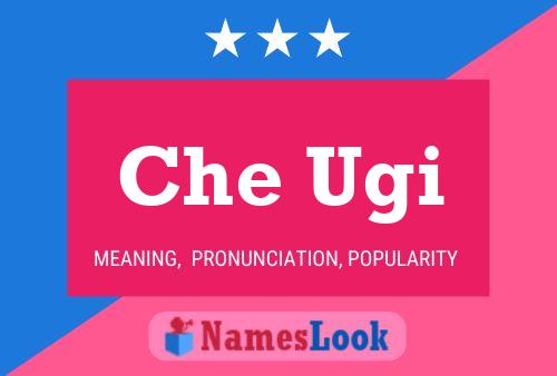 Che Ugi Name Poster