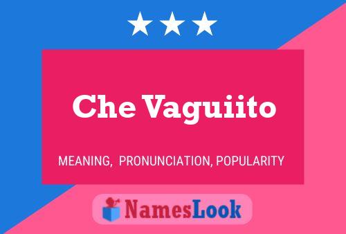 Che Vaguiito Name Poster