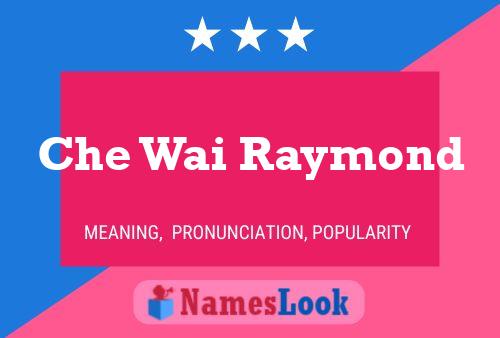 Che Wai Raymond Name Poster