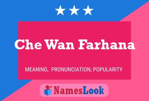 Che Wan Farhana Name Poster