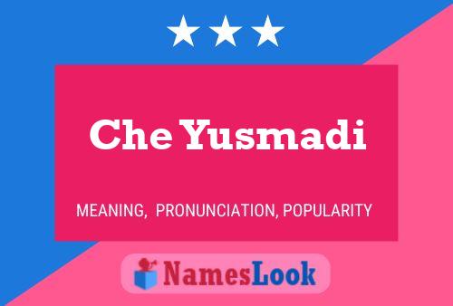 Che Yusmadi Name Poster