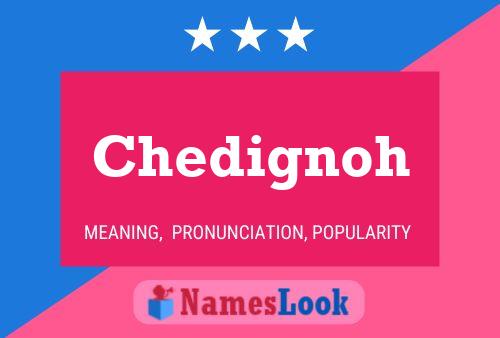 Chedignoh Name Poster