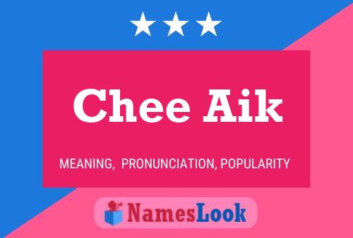 Chee Aik Name Poster