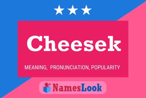 Cheesek Name Poster