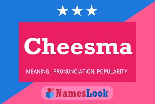 Cheesma Name Poster