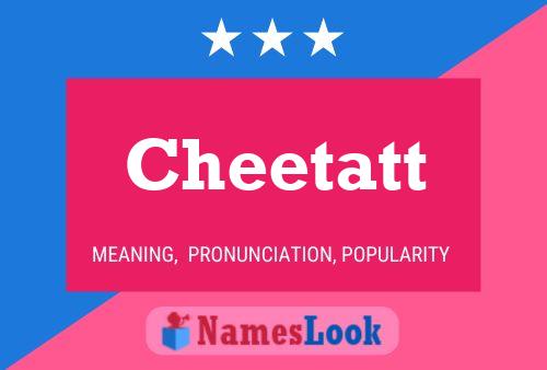 Cheetatt Name Poster