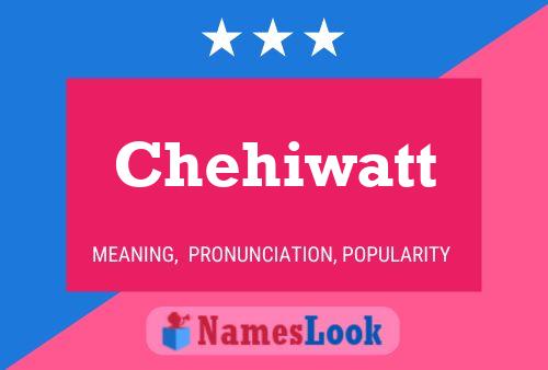 Chehiwatt Name Poster