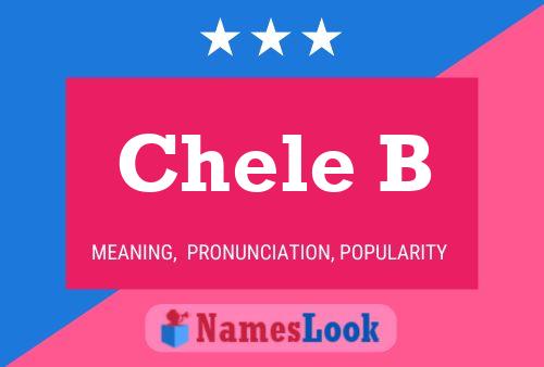 Chele B Name Poster