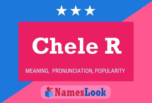 Chele R Name Poster