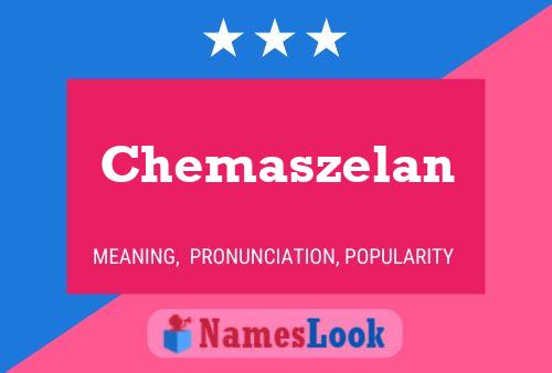 Chemaszelan Name Poster