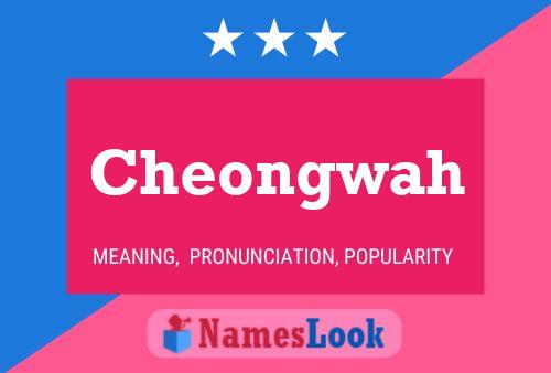 Cheongwah Name Poster