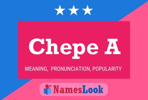 Chepe A Name Poster