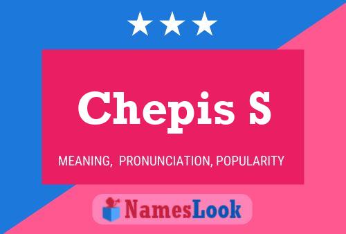 Chepis S Name Poster