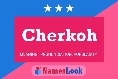 Cherkoh Name Poster