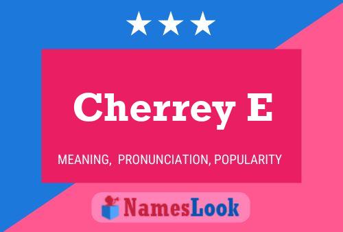 Cherrey E Name Poster