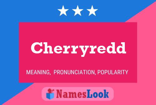 Cherryredd Name Poster