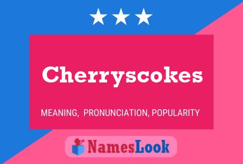 Cherryscokes Name Poster