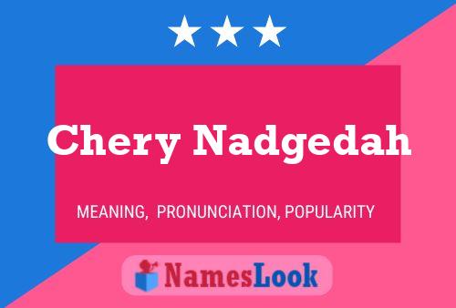 Chery Nadgedah Name Poster