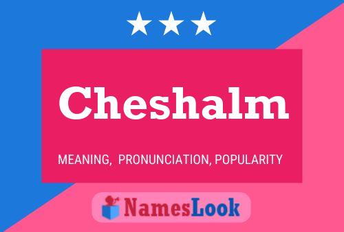 Cheshalm Name Poster