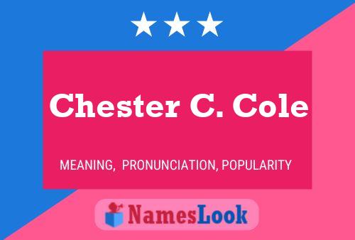 Chester C. Cole Name Poster