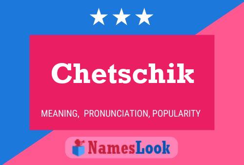 Chetschik Name Poster