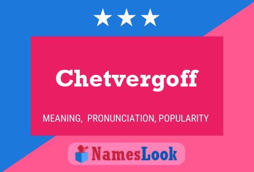 Chetvergoff Name Poster