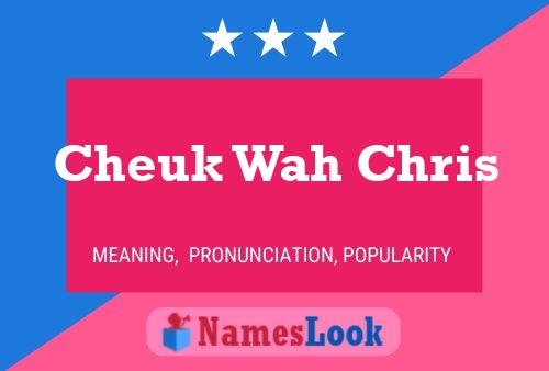 Cheuk Wah Chris Name Poster