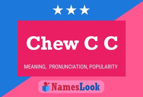 Chew C C Name Poster