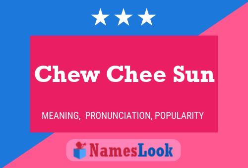 Chew Chee Sun Name Poster