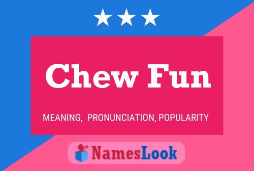 Chew Fun Name Poster