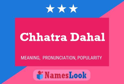 Chhatra Dahal Name Poster