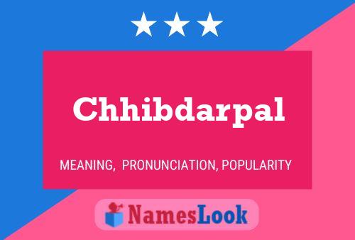 Chhibdarpal Name Poster