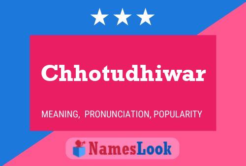 Chhotudhiwar Name Poster