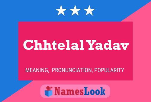 Chhtelal Yadav Name Poster