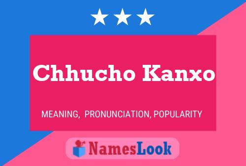 Chhucho Kanxo Name Poster